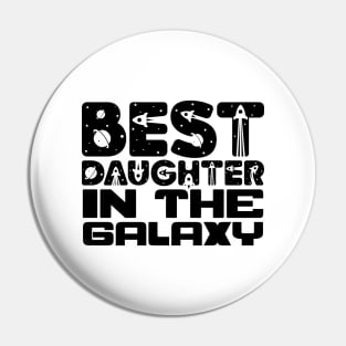 Best Daughter In The Galaxy Pin