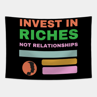 Invest in riches not relationships, business, cheating Tapestry