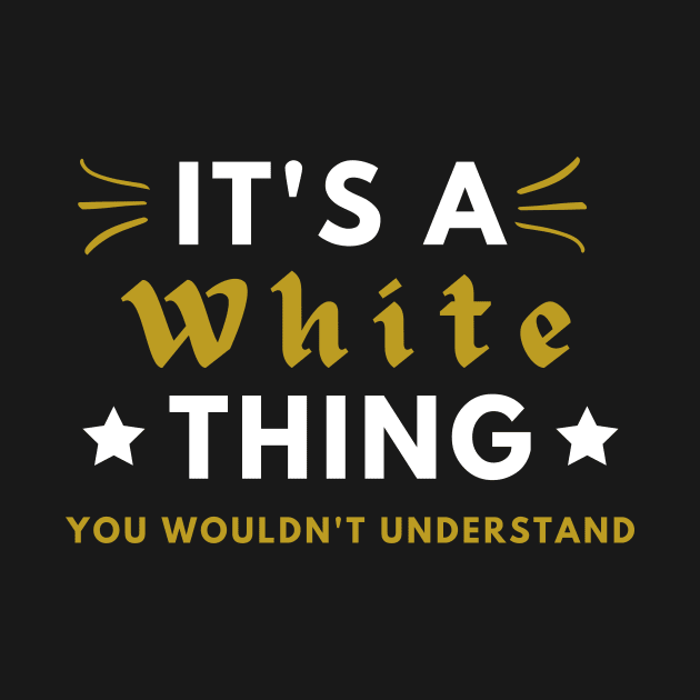It's a White thing funny name shirt by Novelty-art