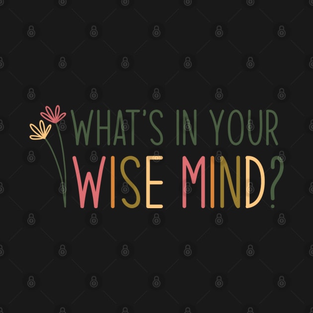 What’s in your wise mind? by ontheoutside