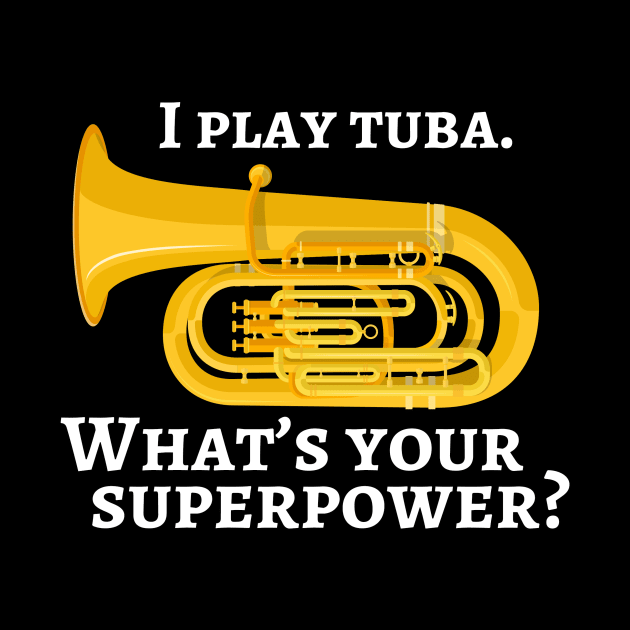 I play tuba. What’s your superpower? by cdclocks