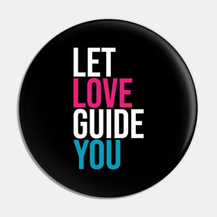 Let love guide you Pin