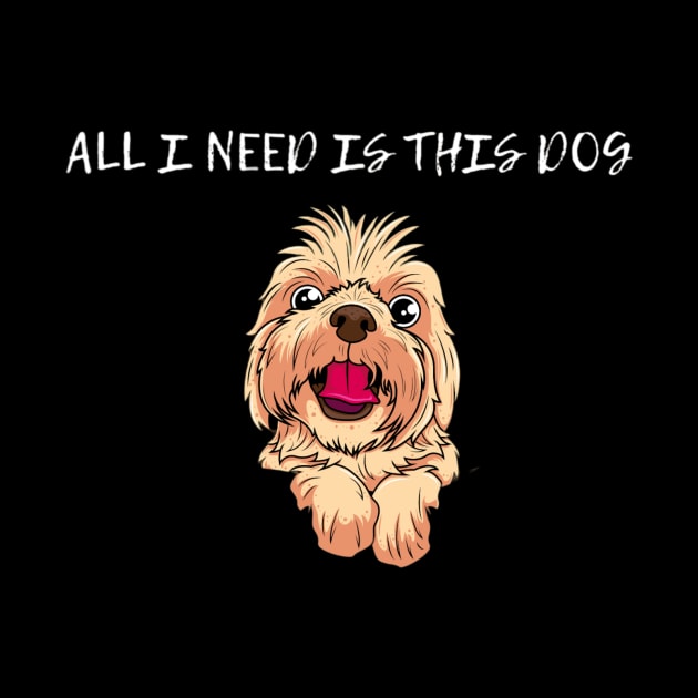 ALL I NEED IS THID DOG by Nahlaborne