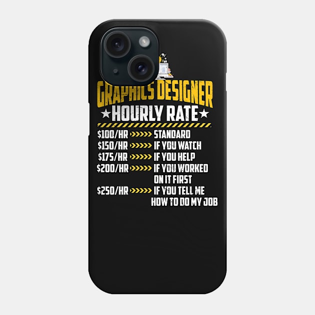 Graphics Designer Hourly Rate Funny Freelance Labor Rates Phone Case by despicav