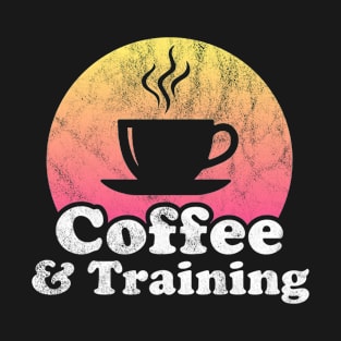 Coffee and Training T-Shirt