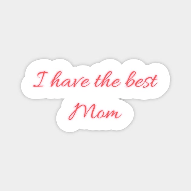 I have the best mom Magnet by D_creations