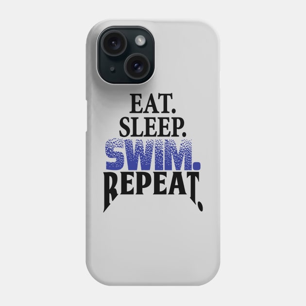 Eat. Sleep. Swim. Repeat. Swimmer's life Phone Case by felipesasaki