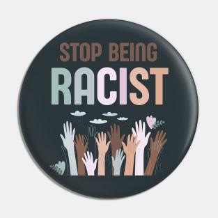 Stop Being Racist Anti-Racism Equality Pastel Pin