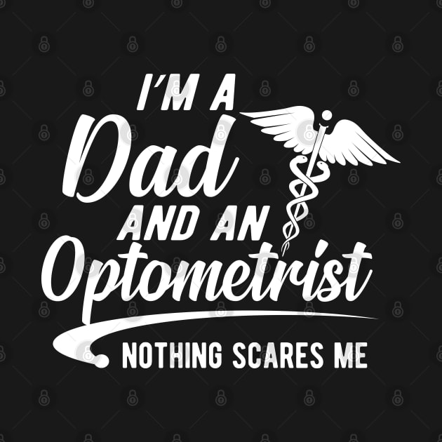 Optometrist and dad - I'm a dad and an optometrist nothing scares me by KC Happy Shop