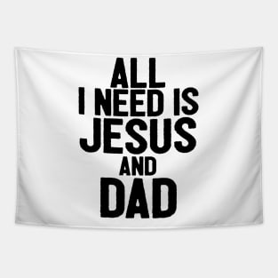 All I Need Is Jesus And Dad Tapestry