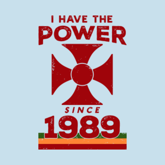 Disover I Have The Power Since 1989 - I Have The Power - T-Shirt