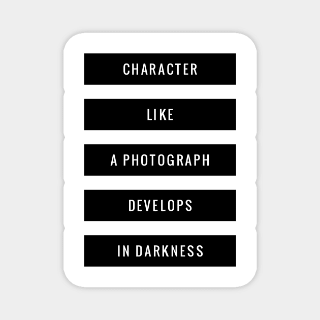 character like a photograph develops in darkness Magnet by GMAT