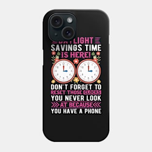 Daylight-Savings-Time-Is-Here!-Don't-Forget-To-Reset-Those-Clocks Phone Case