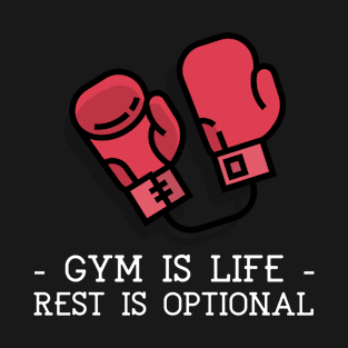 Gym is life, rest is optional GYM T-Shirt