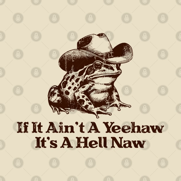 If It Ain't A Yeehaw It's A Hell Naw by Public Syndrome