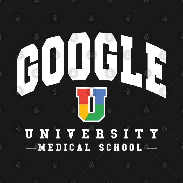 Google University Med School by TheShirtGypsy