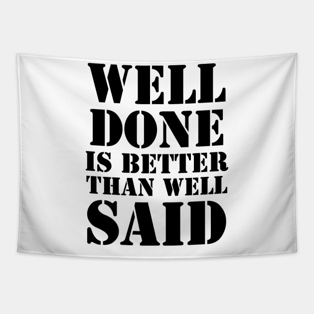 Well done is better than well said Tapestry by 101univer.s