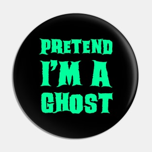 Pretend I'm a Ghost Lazy Costume Halloween Pin