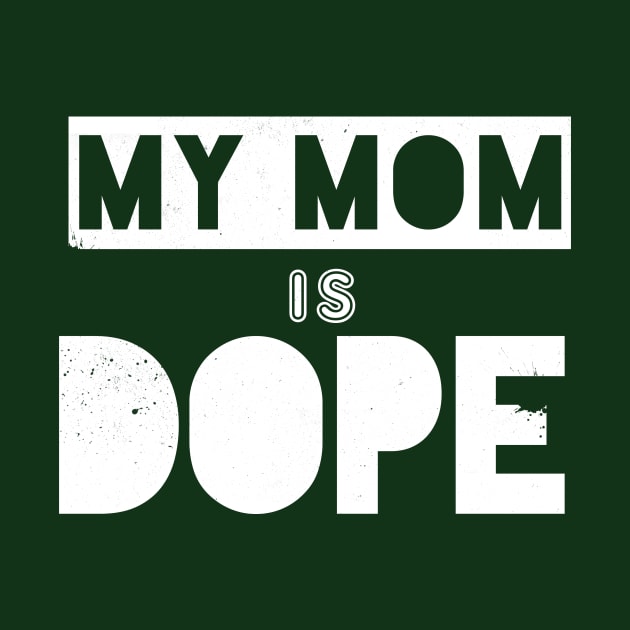 My Mom Is Dope by bobbuel