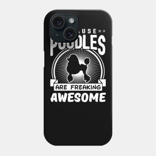 Poodles are Freaking Awesome Phone Case