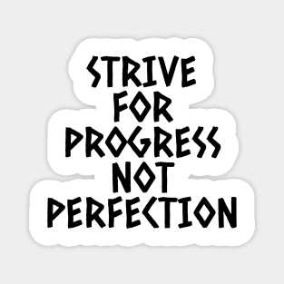 Strive For Progress Not Perfection Magnet