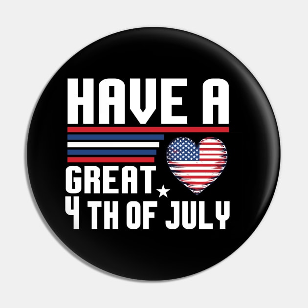 "Have a great 4th of July" Shirt | Celebrate With Love and Pride Pin by Indigo Lake