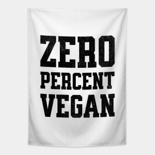 Zero Percent Vegan - Funny Canivore Meat Lovers and Vegan Teaser Light Background Tapestry