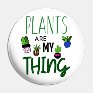 Plants Are My Thing Pin