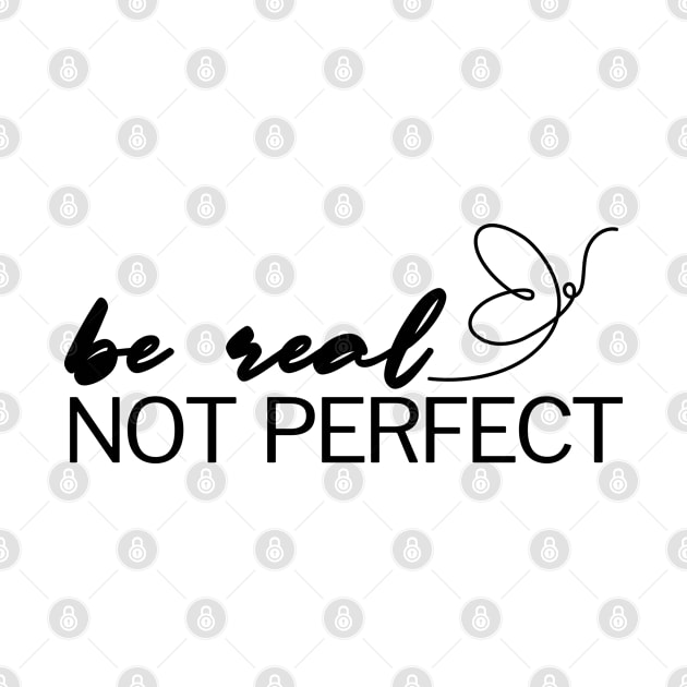 Be Real Not Perfect by Adisa_store