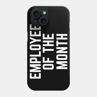 Employee of the Month Work From Home Funny Phone Case