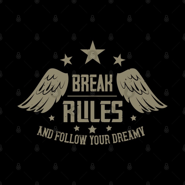 Break rules and follow your dreamy by khalmer