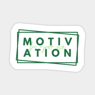 Be your Own Motivation - Green Magnet