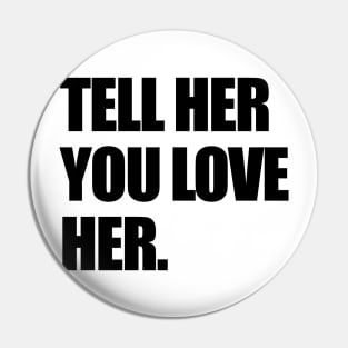 Tell Her Pin