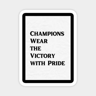 Champions Wear The Victory with Pride Magnet