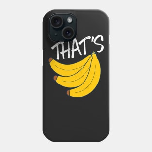 Thats Bananas Phone Case