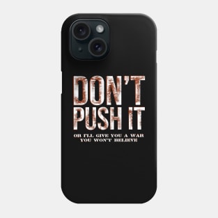 DON'T PUSH IT Phone Case