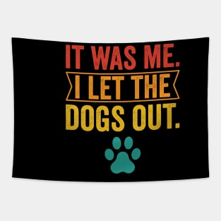 It Was Me I Let The Dogs Out Tapestry