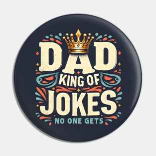 Dad King Of Jokes No One Gets Funny Sarcastic Father's Day Pin