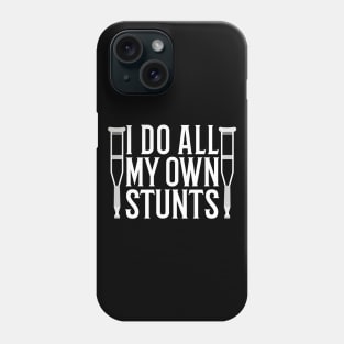 I Do All My Own Stunts Phone Case