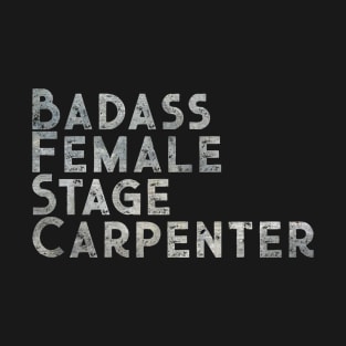 Badass Female Stage Carpenter T-Shirt