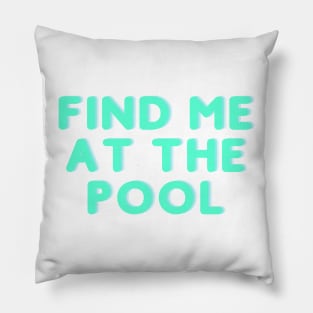 Find Me at the Pool Pillow