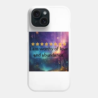 I am worthy of love and abundance. Phone Case