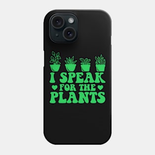 I Speak For Plants Funny Earth Day Phone Case