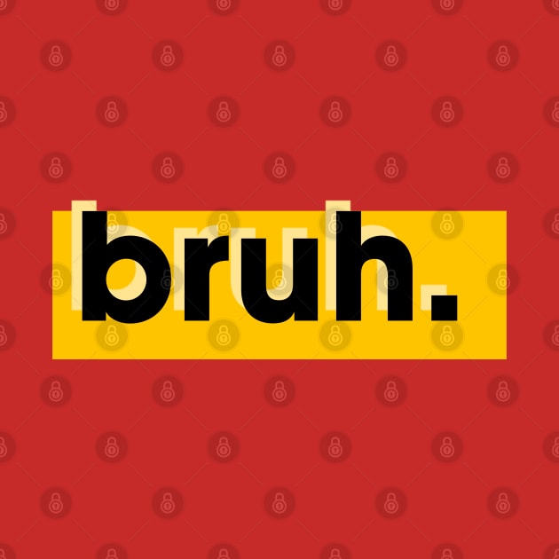 Bruh by Creatifyty