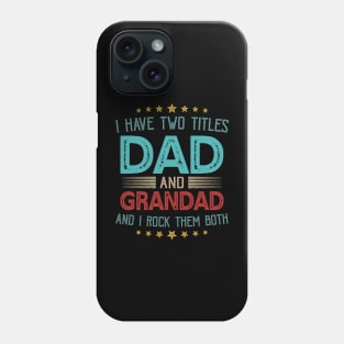 I Have Two Titles Dad And Grandad And I Rock Them Both Phone Case