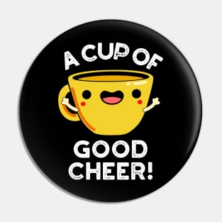 A Cup Of Good Cheer Cute Cup Pun Pin