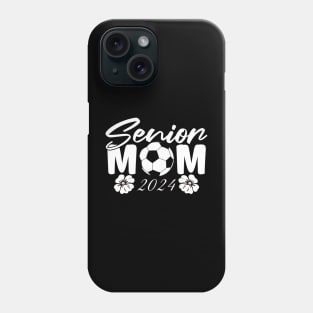 Senior 2024 Mom Soccer Phone Case