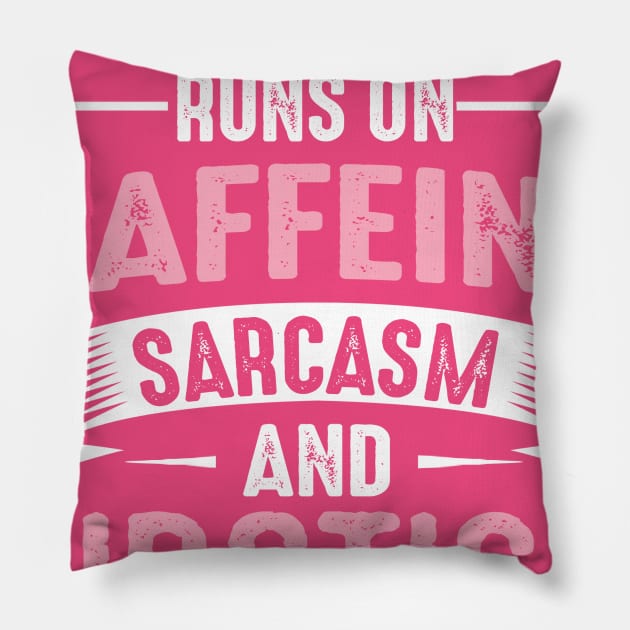 I Run On Caffeine Sarcasm And Lipstick Pillow by jonetressie