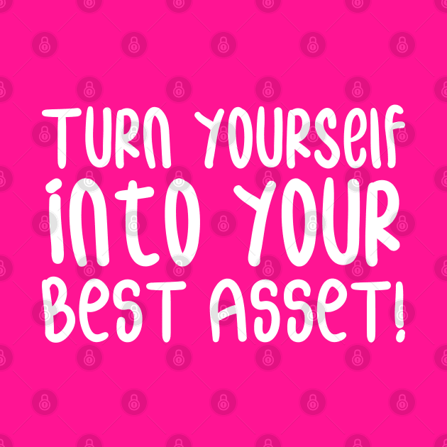 Turn Yourself into Your Best Asset! | Business | Self Improvement | Life | Quotes | Hot Pink by Wintre2