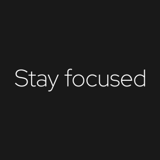 Stay focused minimal T-Shirt